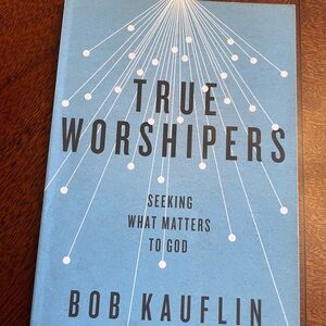 True Worshipers Book by Bob Kauflin - Blue Cover
